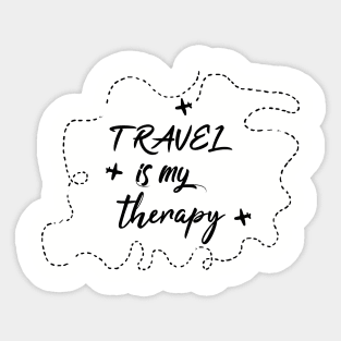 Travel is my therapy t-shirt for travelers friends gift t-shirt saying Sticker